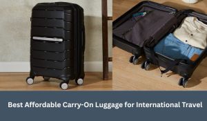 Best Affordable Carry-On Luggage for International Travel
