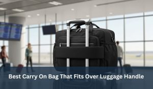 Best Carry On Bag That Fits Over Luggage Handle