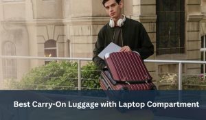 Best Carry-On Luggage with Laptop Compartment
