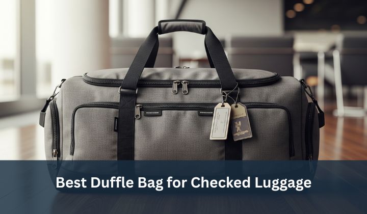 Best Duffle Bag for Checked Luggage