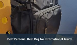 Best Personal Item Bag for International Travel