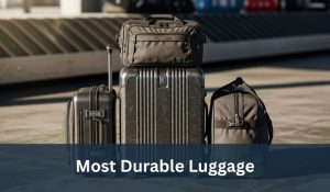 Most Durable Luggage